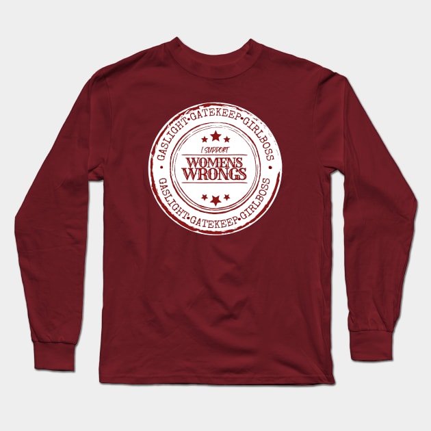 I Support Womens Wrongs Long Sleeve T-Shirt by GhoulCore